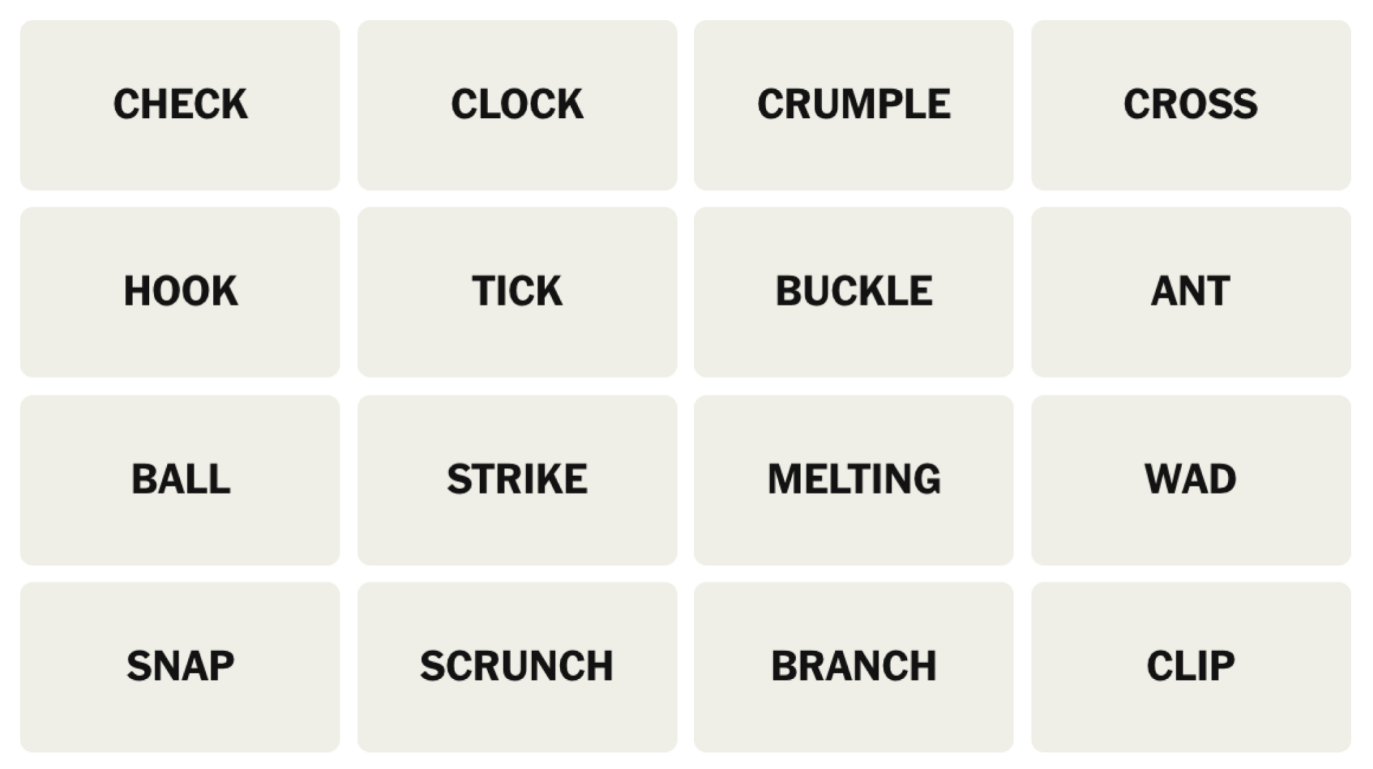 NYT Connections board for January 4, 2025: CHECK, CLOCK, CRUMPLE, CROSS, HOOK, TICK, BUCKLE, ANT, BALL, STRIKE, MELTING, WAD, SNAP, SCRUNCH, BRANCH, CLIP.