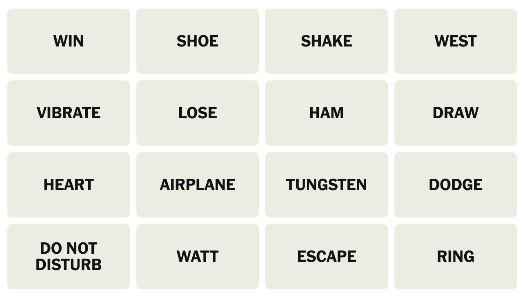 NYT Connections board for March 2, 2025: WIN, SHOE, SHAKE, WEST, VIBRATE, LOSE, HAM, DRAW, HEART, AIRPLANE, TUNGSTEN, DODGE, DO NOT DISTURB, WATT, ESCAPE, RING.