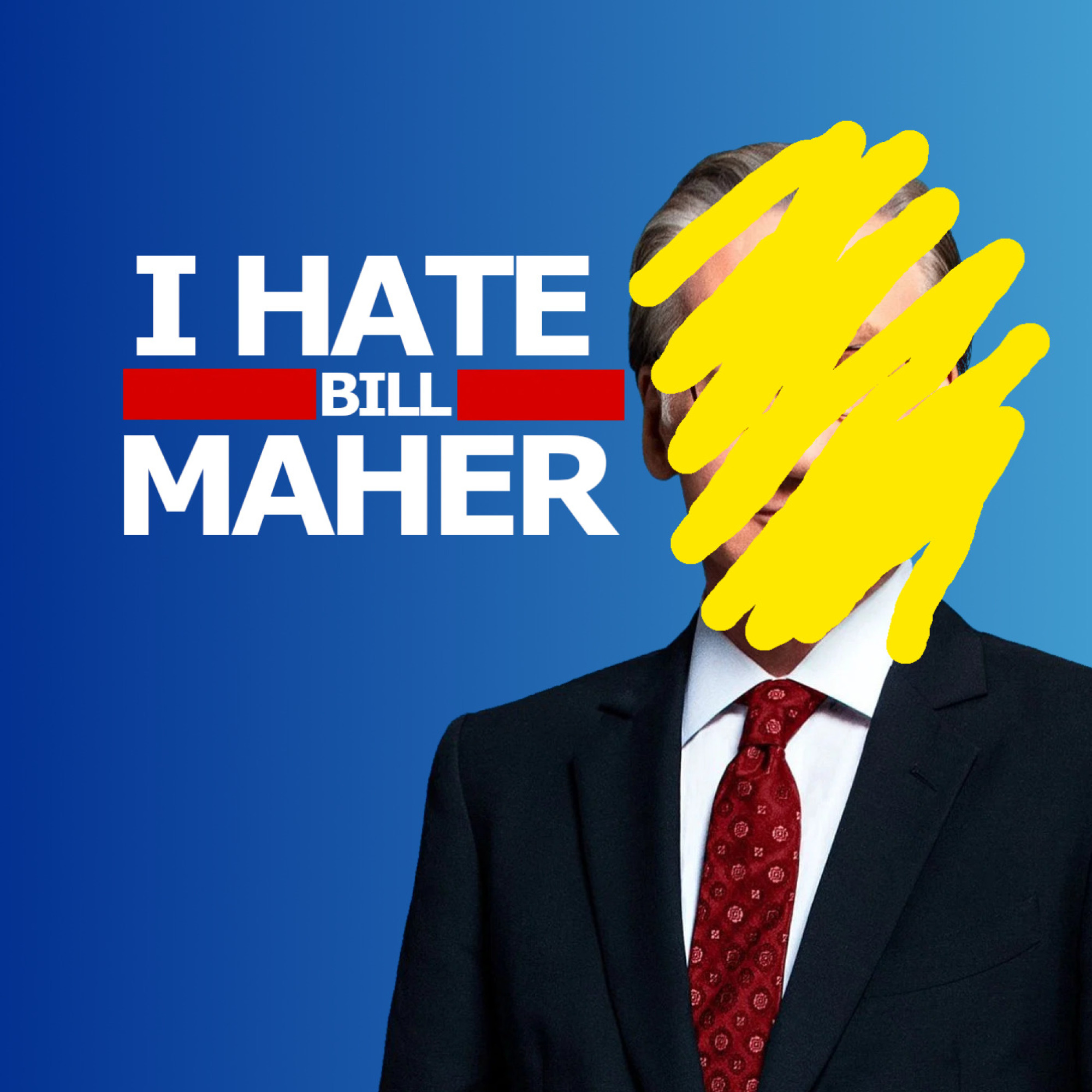 I Hate Bill Maher podcast art